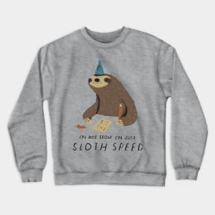 sloth speed Crewneck Sweatshirt